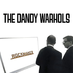 Rockmaker by The Dandy Warhols